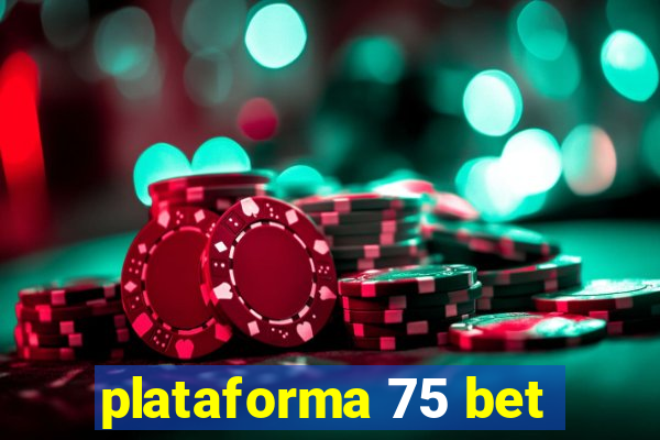 plataforma 75 bet